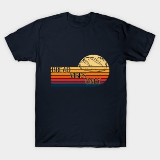 Bread vibes only T-Shirt